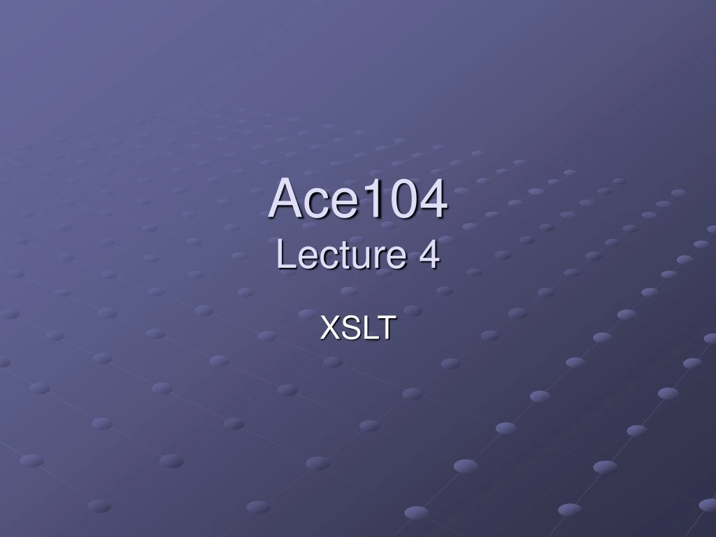 ace104 lecture 4