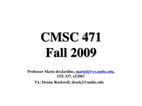 CMSC 471 Fall 2009