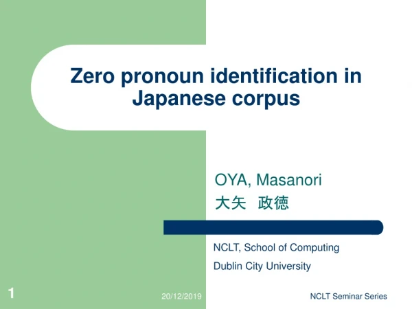 Zero pronoun identification in Japanese corpus
