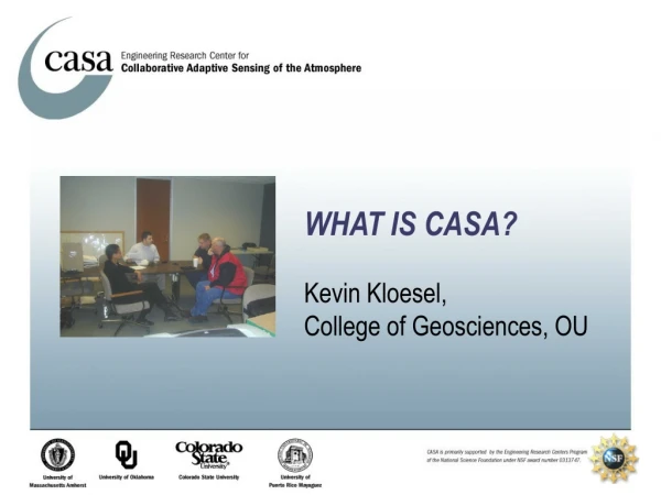 WHAT IS CASA? Kevin Kloesel,  College of Geosciences, OU