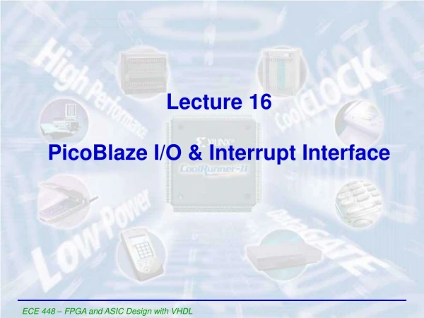 Lecture 16 PicoBlaze I/O &amp; Interrupt Interface