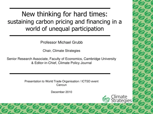 Professor Michael Grubb Chair, Climate Strategies