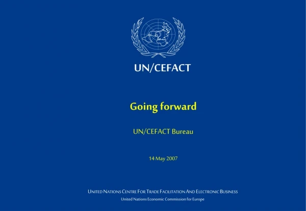 Going forward  UN/CEFACT Bureau 14 May 2007