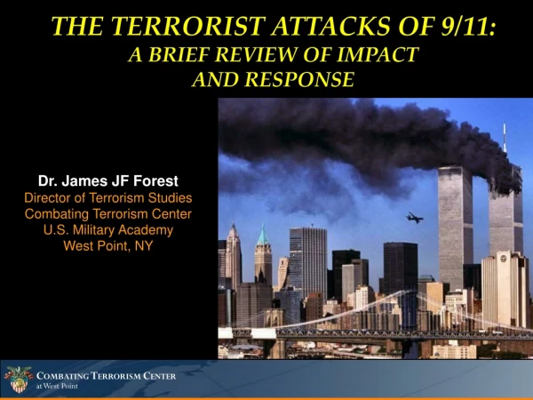 THE TERRORIST ATTACKS OF 9/11: A BRIEF REVIEW OF IMPACT  AND RESPONSE