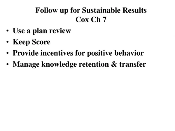 Use a plan review Keep Score Provide incentives for positive behavior