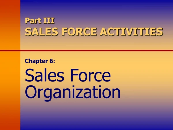 Part III SALES FORCE ACTIVITIES