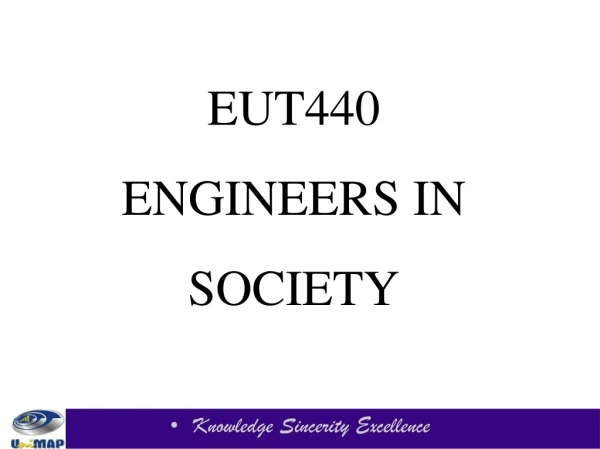 EUT440 ENGINEERS IN SOCIETY