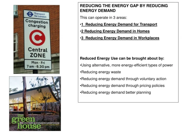 REDUCING THE ENERGY GAP BY REDUCING ENERGY DEMAND This can operate in 3 areas: