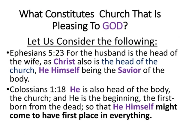 What Constitutes  Church That Is Pleasing To  GOD ?