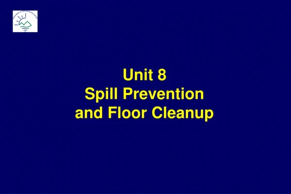 Unit 8 Spill Prevention  and Floor Cleanup