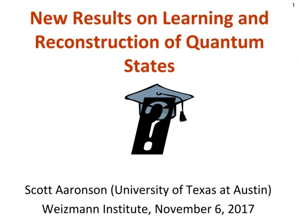 New Results on Learning and Reconstruction of Quantum States