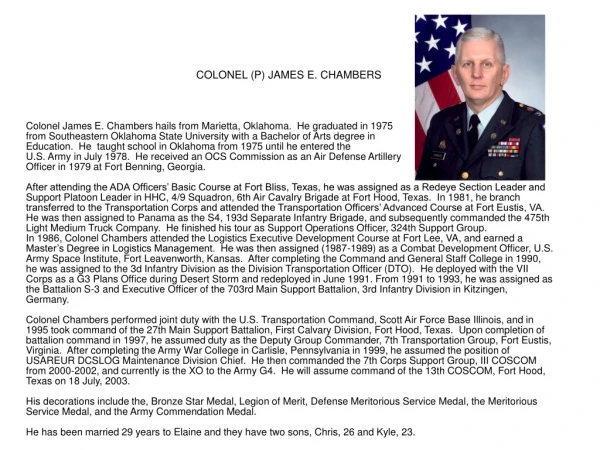 Colonel James E. Chambers hails from Marietta, Oklahoma.  He graduated in 1975