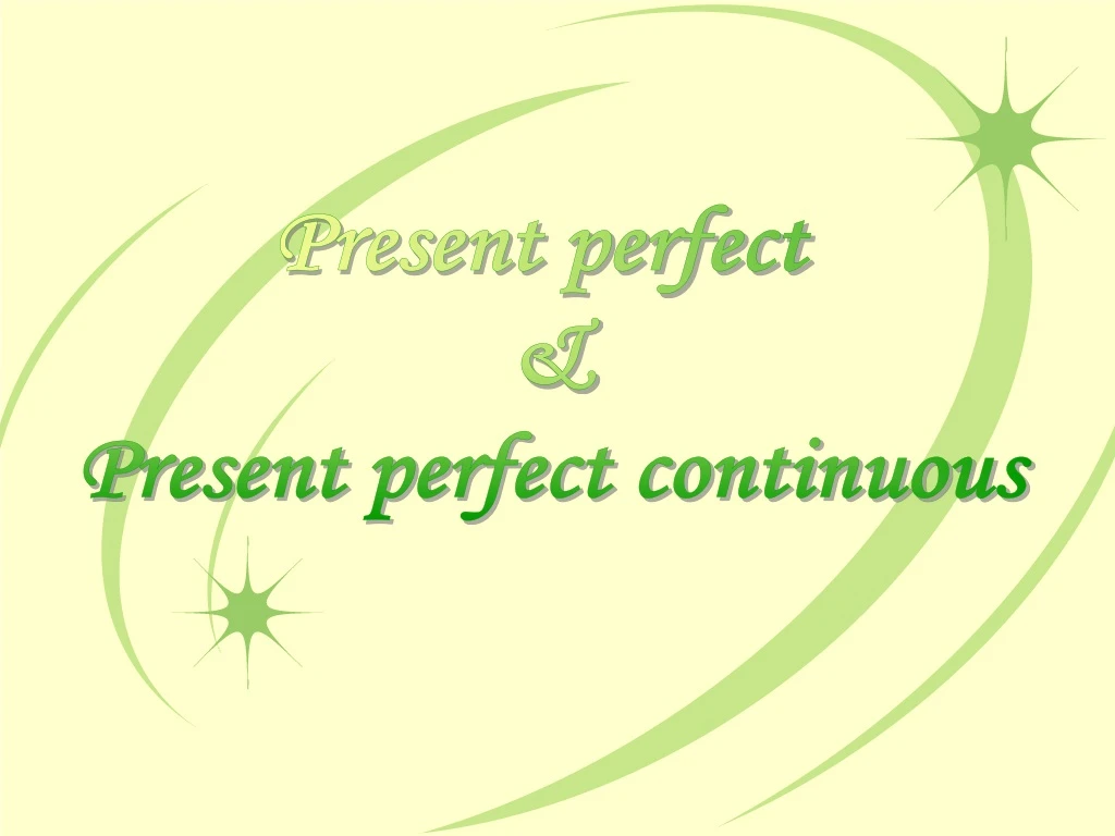 present perfect present perfect continuous