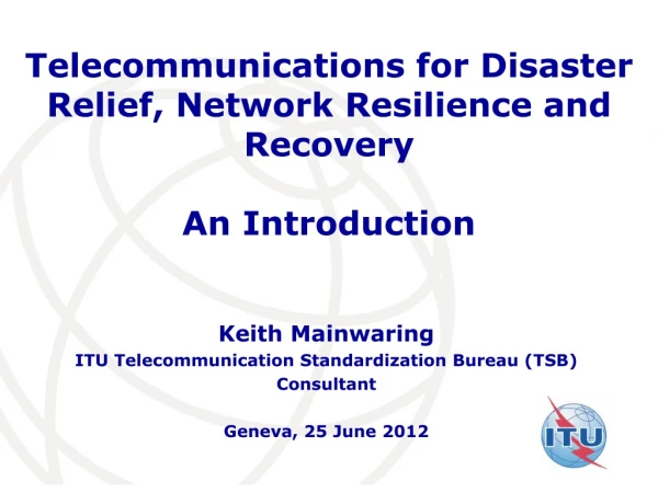 Telecommunications for Disaster Relief, Network Resilience and Recovery An Introduction