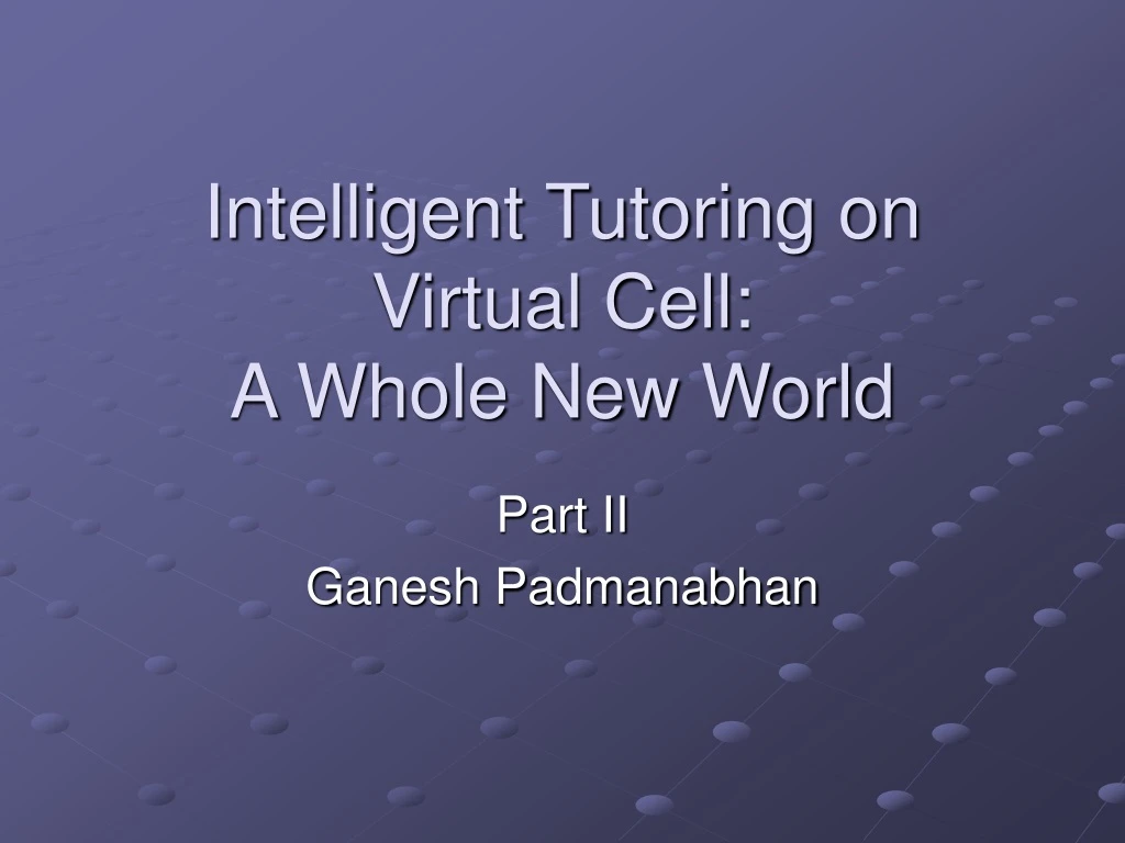 intelligent tutoring on virtual cell a whole new world