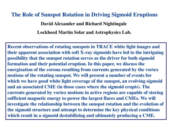 The Role of Sunspot Rotation in Driving Sigmoid Eruptions David Alexander and Richard Nightingale