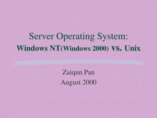 Server Operating System:      Windows NT (Windows 2000)  vs.  Unix