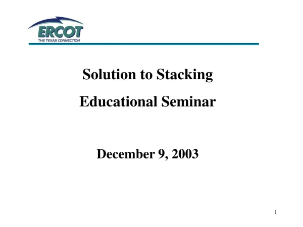 Solution to Stacking  Educational Seminar December 9, 2003