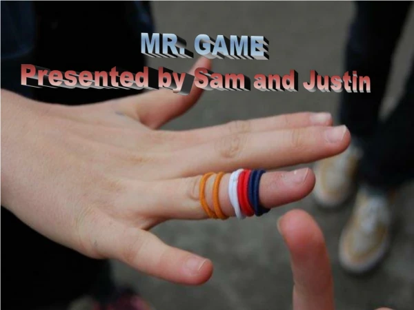 MR. GAME Presented by Sam and Justin