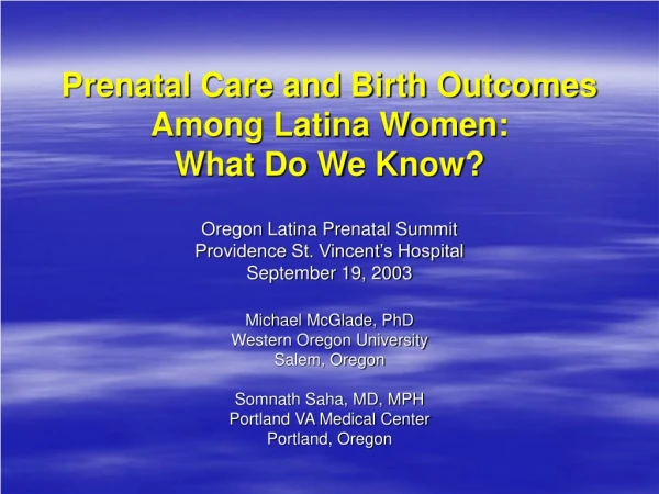 Prenatal Care and Birth Outcomes Among Latina Women: What Do We Know?
