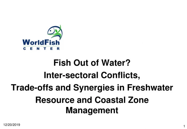 Fish Out of Water?  Inter-sectoral Conflicts, Trade-offs and Synergies in Freshwater