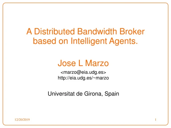 A Distributed Bandwidth Broker based on Intelligent Agents.