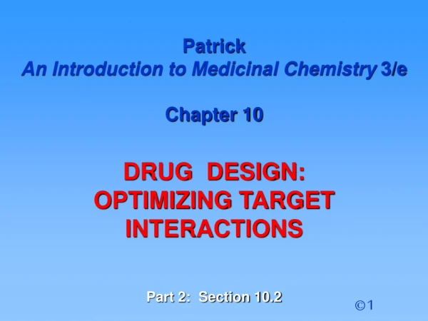 Patrick  An Introduction to Medicinal Chemistry  3/e Chapter 10 DRUG  DESIGN: