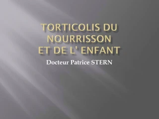 TORTICOLIS DU NOURRISSON ET DE L ENFANT - slide 1