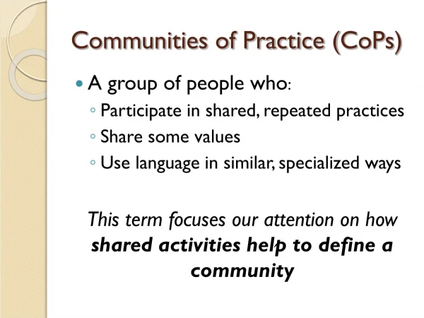 Communities of Practice ( CoPs )