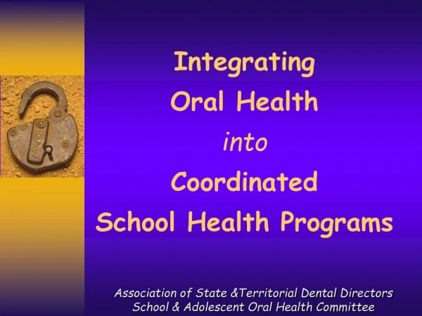 Integrating  Oral Health into Coordinated  School Health Programs