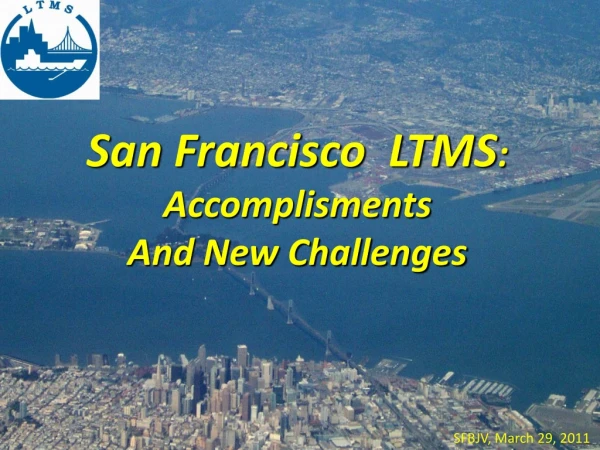 San Francisco  LTMS : Accomplisments And New Challenges