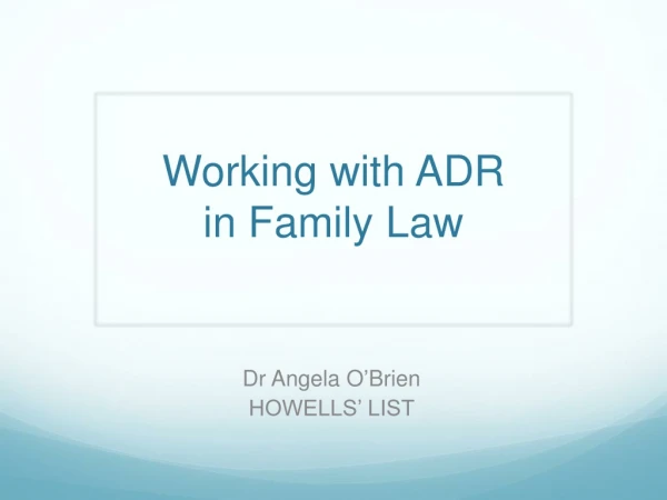 Working with ADR  in Family Law