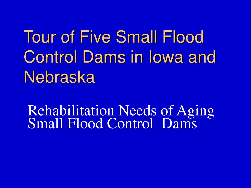 tour of five small flood control dams in iowa and nebraska