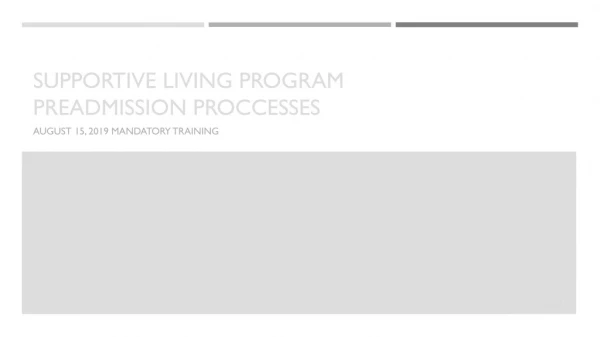 SUPPORTIVE LIVING PROGRAM  PREADMISSION PROCCESSES