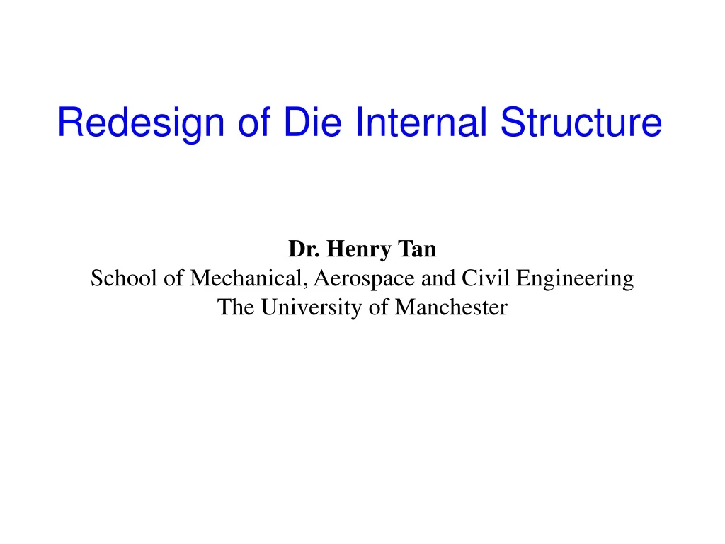 redesign of die internal structure