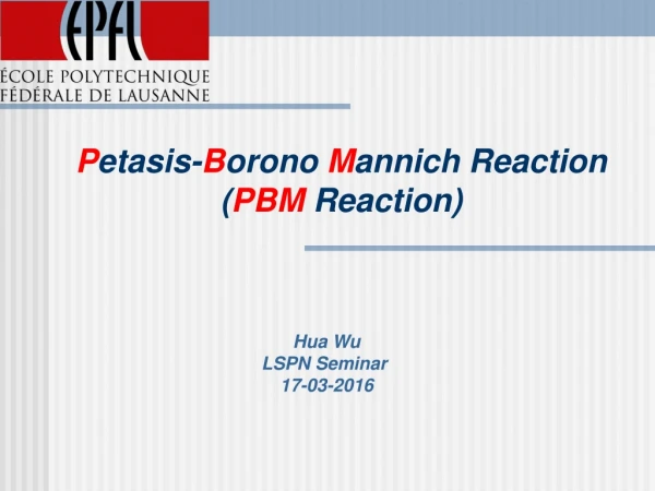 P etasis- B orono  M annich Reaction ( PBM  Reaction)