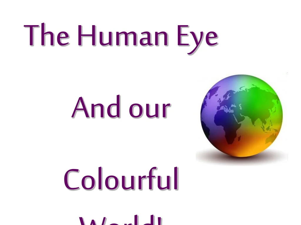 the human eye and our colourful world