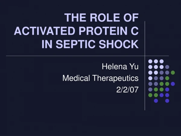 THE ROLE OF ACTIVATED PROTEIN C IN SEPTIC SHOCK