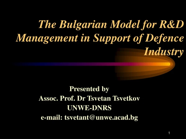 The Bulgarian Model for R&amp;D Management in Support of Defence Industry