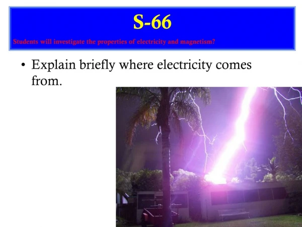 Explain briefly where electricity comes from.