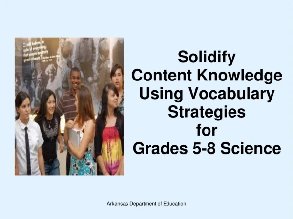 Solidify  Content Knowledge Using Vocabulary Strategies for Grades 5-8 Science