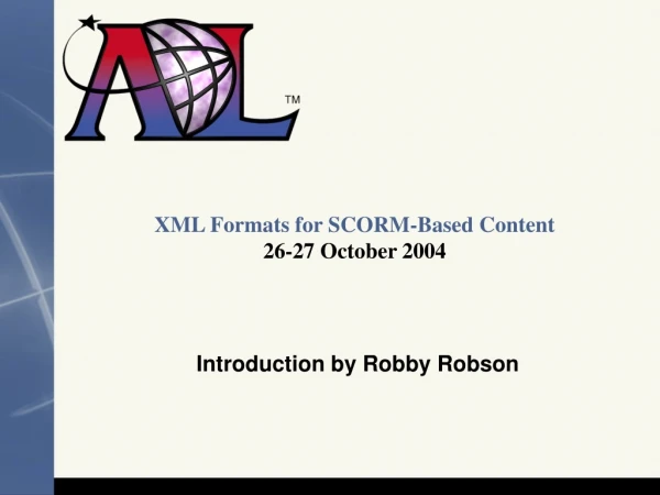XML Formats for SCORM-Based Content 26-27 October 2004