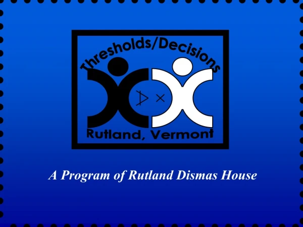 A Program of Rutland Dismas House