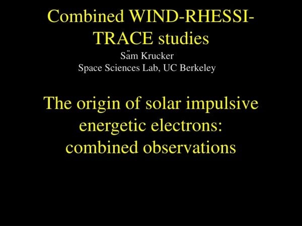 Combined WIND-RHESSI-TRACE studies