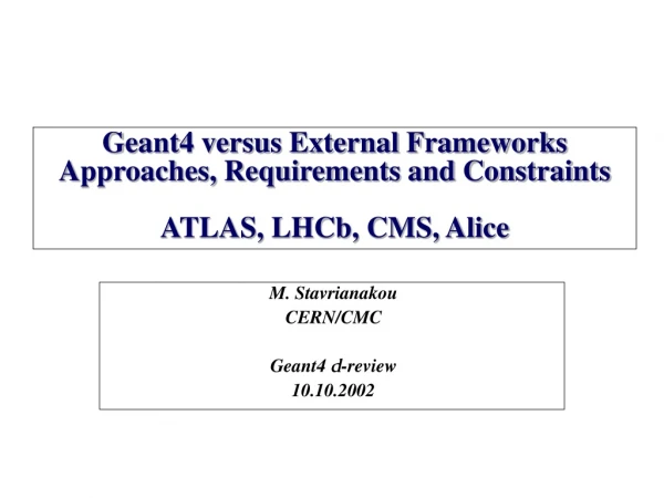 M. Stavrianakou CERN/CMC Geant4  d -review 10.10.2002