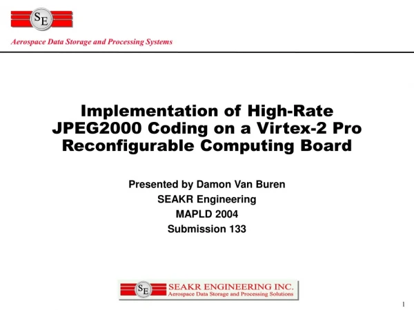 Implementation of High-Rate JPEG2000 Coding on a Virtex-2 Pro Reconfigurable Computing Board
