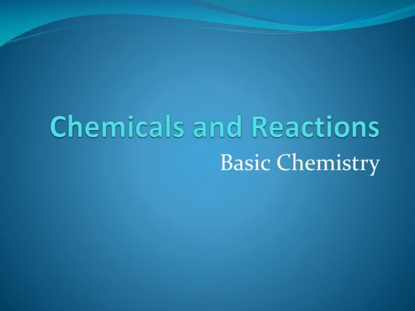 Chemicals and Reactions