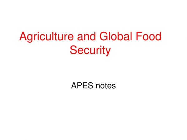 Agriculture and Global Food Security