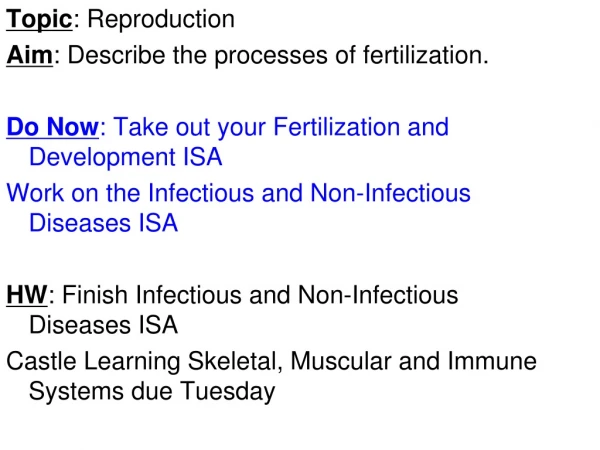 Topic : Reproduction Aim : Describe the processes of fertilization.