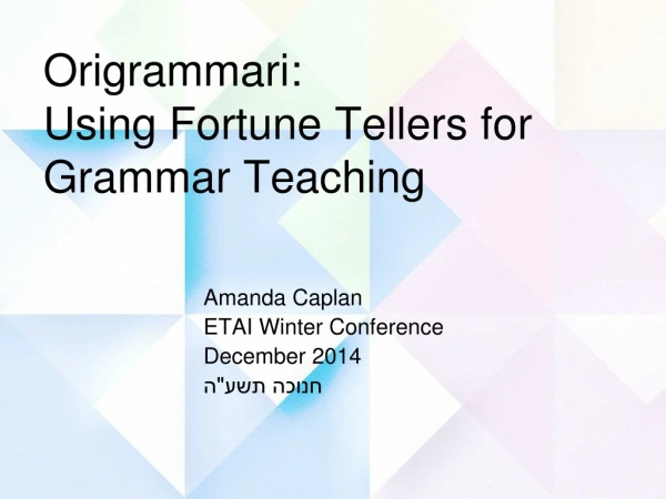 Origrammari: Using Fortune Tellers for Grammar Teaching